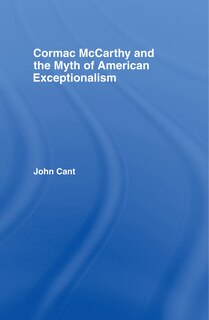 Front cover_Cormac McCarthy and the Myth of American Exceptionalism
