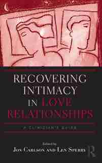 Recovering Intimacy in Love Relationships: A Clinician's Guide de Jon Carlson