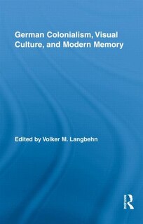 Front cover_German Colonialism, Visual Culture, and Modern Memory