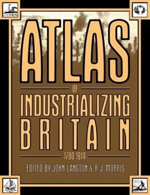 Front cover_Atlas of Industrializing Britain, 1780-1914