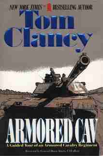 Armored Cav: A Guided Tour Of An Armored Cavalry Regiment by TOM CLANCY