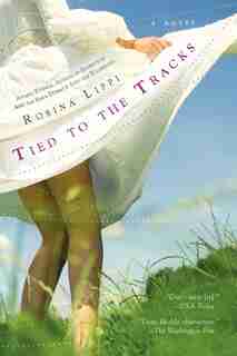 Tied To The Tracks by Rosina Lippi