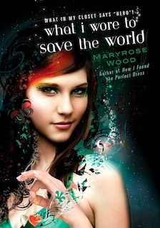 Front cover_What I Wore To Save The World