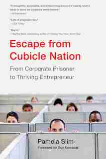 Escape From Cubicle Nation: From Corporate Prisoner To Thriving Entrepreneur by Pamela Slim