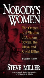 Nobody's Women: The Crimes And Victims Of Anthony Sowell, The Cleveland Serial Killer