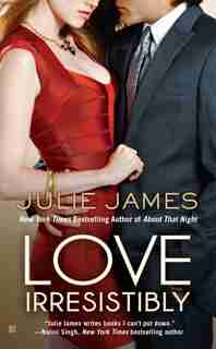 Love Irresistibly by Julie James