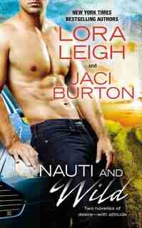 Nauti And Wild by Lora Leigh