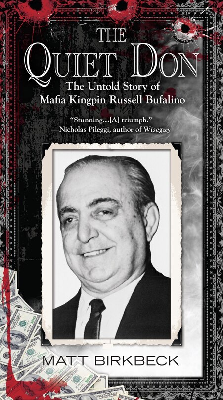 The Quiet Don: The Untold Story Of Mafia Kingpin Russell Bufalino