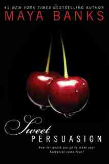 Sweet Persuasion by Maya Banks
