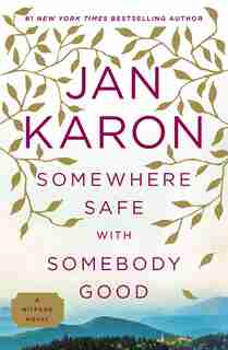 Somewhere Safe With Somebody Good: The New Mitford Novel by Jan Karon