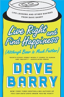 Front cover_Live Right And Find Happiness (although Beer Is Much Faster)