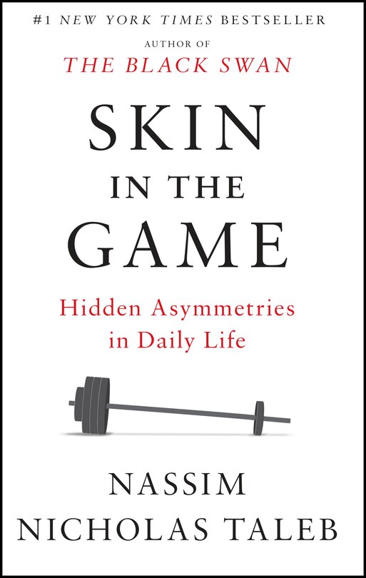 Skin In The Game: Hidden Asymmetries In Daily Life