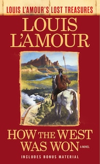 How The West Was Won (louis L'amour's Lost Treasures): A Novel