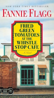 Front cover_Fried Green Tomatoes At The Whistle Stop Cafe