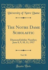 Couverture_The Notre Dame Scholastic, Vol. 50