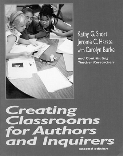 Front cover_Creating Classrooms for Authors and Inquirers, Second Edition