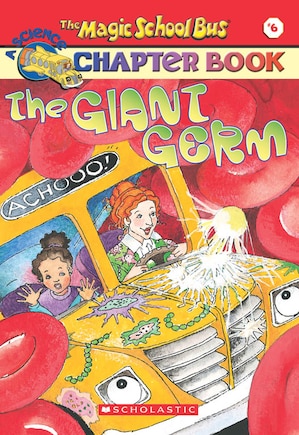 The Giant Germ (The Magic School Bus Chapter Book #6)