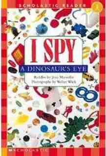 I Spy A Dinosaur's Eye (scholastic Reader, Level 1) by Jean Marzollo