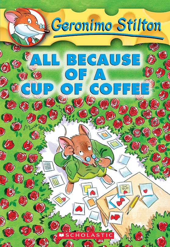 Front cover_All Because Of A Cup Of Coffee (geronimo Stilton #10)