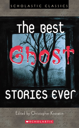 Scholastic Classics: The Best Ghost Stories Ever