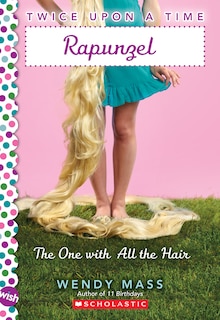 Front cover_Rapunzel, the One With All the Hair: A Wish Novel (Twice Upon a Time #1)