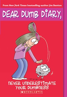 Never Underestimate Your Dumbness (dear Dumb Diary #7)