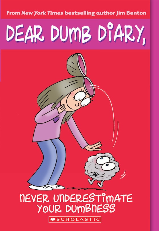 Front cover_Never Underestimate Your Dumbness (dear Dumb Diary #7)