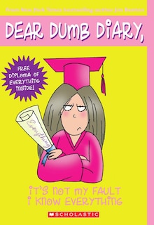 Front cover_It's Not My Fault I Know Everything (dear Dumb Diary #8)
