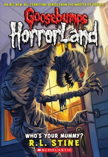 Front cover_Who's Your Mummy? (goosebumps Horrorland #6)
