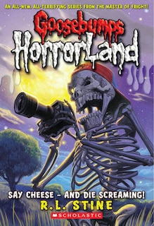 Couverture_Say Cheese - And Die Screaming! (goosebumps Horrorland #8)