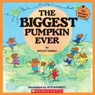 The Biggest Pumpkin Ever by Steven Kroll