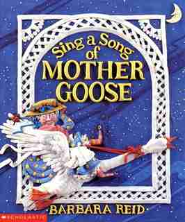 Sing A Song Of Mother Goose by Barbara Reid
