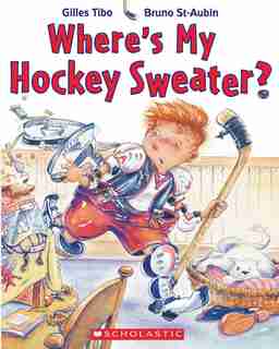 Where's My Hockey Sweater? de Gilles Tibo
