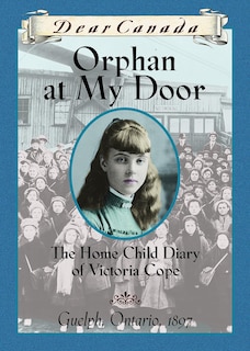 Dear Canada: Orphan at My Door