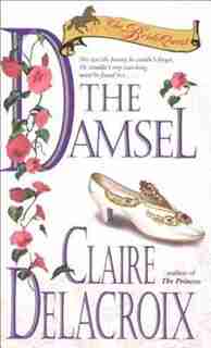 The Damsel: The Bride Quest #2 by Claire Delacroix