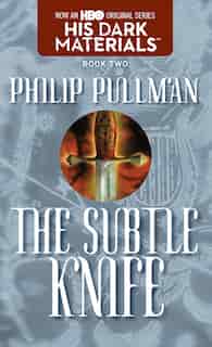 His Dark Materials: The Subtle Knife (book 2) by Philip Pullman