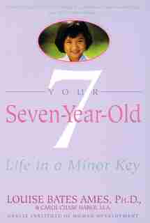 Your Seven-year-old: Life In A Minor Key by Louise Bates Ames
