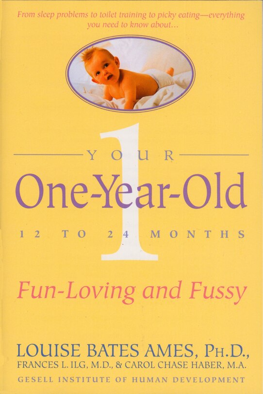 Your One-year-old: The Fun-loving, Fussy 12-to 24-month-old