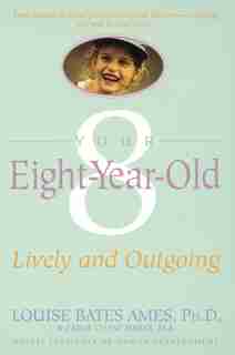 Your Eight Year Old: Lively And Outgoing by Louise Bates Ames