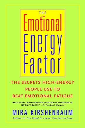 The Emotional Energy Factor: The Secrets High-energy People Use To Beat Emotional Fatigue