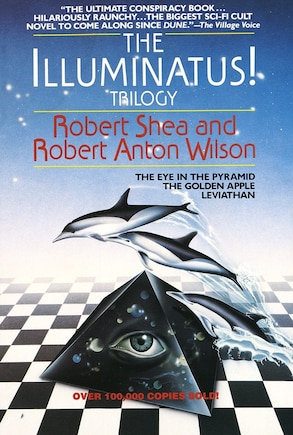 The Illuminatus! Trilogy: The Eye In The Pyramid, The Golden Apple, Leviathan