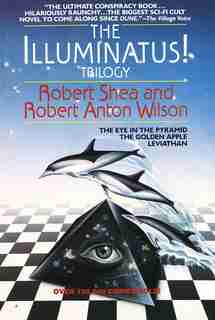 The Illuminatus! Trilogy: The Eye In The Pyramid, The Golden Apple, Leviathan by Robert Shea