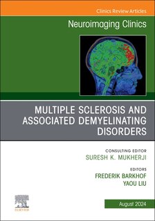 Multiple Sclerosis and Associated Demyelinating Disorders, An Issue of Neuroimaging Clinics of North America