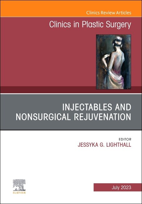 Front cover_Injectables and Nonsurgical Rejuvenation, An Issue of Clinics in Plastic Surgery