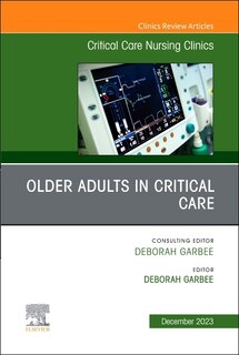 Front cover_Older Adults in Critical Care, An Issue of Critical Care Nursing Clinics of North America