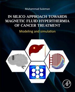 Couverture_In Silico Approach Towards Magnetic Fluid Hyperthermia of Cancer Treatment