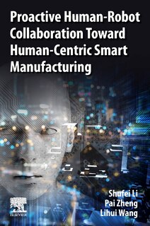 Front cover_Proactive Human-Robot Collaboration Toward Human-Centric Smart Manufacturing