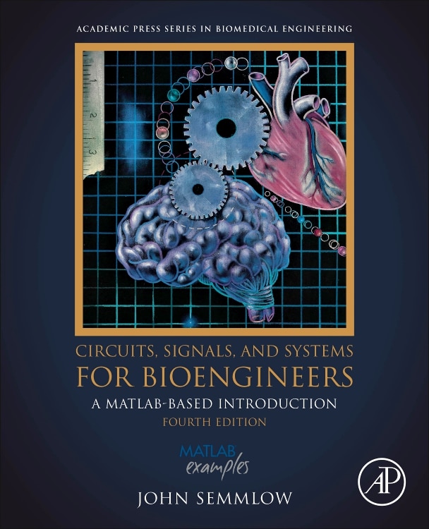 Circuits, Signals and Systems for Bioengineers: A MATLAB-Based Introduction