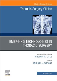 Couverture_Emerging Technologies in Thoracic Surgery, An Issue of Thoracic Surgery Clinics