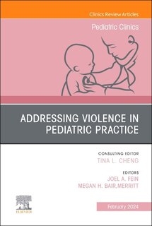 Couverture_Addressing Violence in Pediatric Practice, An Issue of Pediatric Clinics of North America
